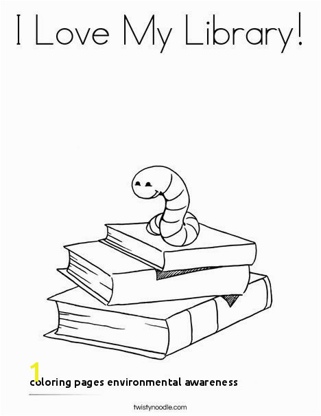 Coloring Pages Environmental Awareness I Love My Library Coloring Page Twisty Noodle