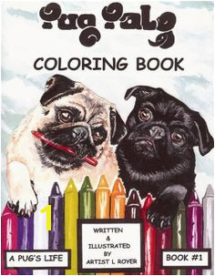 Pug Pals Coloring Book 1 A Pug s Life Lynne Royer