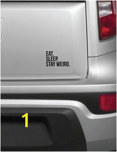 Funny Car Decal Eat Sleep Stay Weird Window by SlapStickVinyl Funny Decals