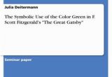 Color Symbolism In the Great Gatsby with Page Numbers the Symbolic Use Of the Color Green In F Scott Fitzgerald S "the