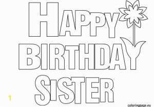 Happy Birthday Coloring Pages Printable Happy Birthday Sister