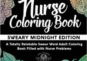 Nurse Coloring Book Sweary Midnight Edition Pages 21 Nurses Week Memes that Will Have You Rolling