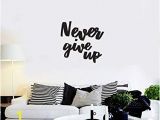 Peel Off Wall Murals Amazon Never Give Up Motivational Quote Wall Art Decal 19
