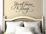 Romantic Bedroom Wall Murals You Will forever Be My Always Decal