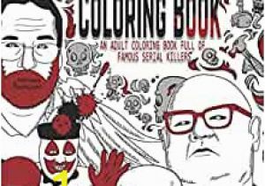 Serial Killer Coloring Book Pages Printable Amazon the Serial Killer Coloring Book An Adult
