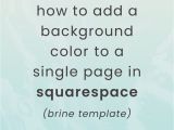 Squarespace Change Link Color On One Page How to Change the Background Color Of A Single Page In