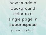 Squarespace Change Link Color On One Page How to Change the Background Color Of A Single Page In