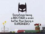 Superhero Wall Mural Stickers Superhero Batman theme Quote sometimes Being A Brother is Better