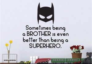 Superhero Wall Mural Stickers Superhero Batman theme Quote sometimes Being A Brother is Better