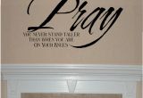 Transfer Paper for Wall Murals Pray You Never Stand Taller Than when You are On Your Knees