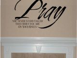 Transfer Paper for Wall Murals Pray You Never Stand Taller Than when You are On Your Knees