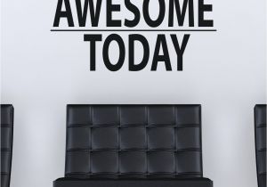 Wall Murals Inspirational Words Be Awesome today Motivational Quote Wall Decal Sticker 6013